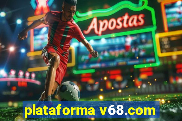 plataforma v68.com